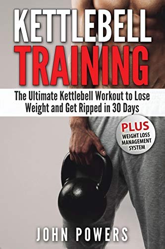 Kettlebell: The Ultimate Kettlebell Workout to Lose Weight...