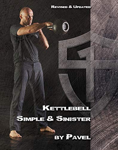 Kettlebell Simple & Sinister: Revised and Updated Edition...