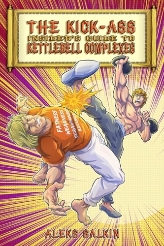 The Kick-Ass Insider's Guide to Kettlebell Complexes