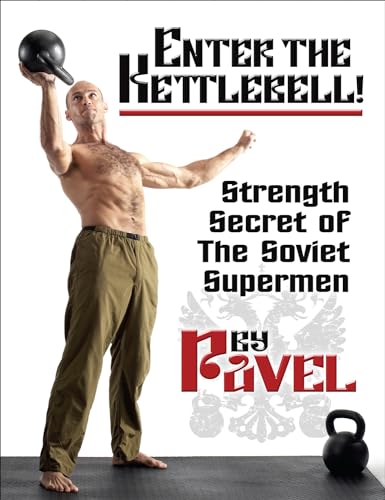 Enter The Kettlebell!: Strength Secret of the Soviet...