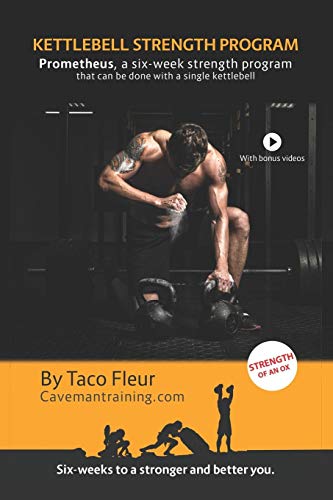Kettlebell Strength Program Prometheus: A six-week strength...