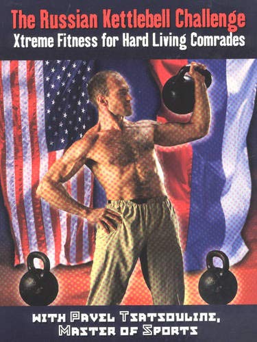 The Russian Kettlebell Challenge: Xtreme Fitness for Hard...