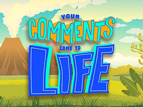 Your Comments Come To Life