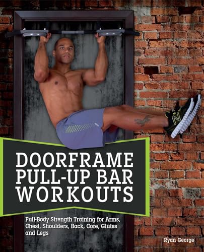 Doorframe Pull-Up Bar Workouts: Full Body Strength Training...