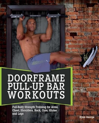 Doorframe Pull-Up Bar Workouts: Full Body Strength Training...