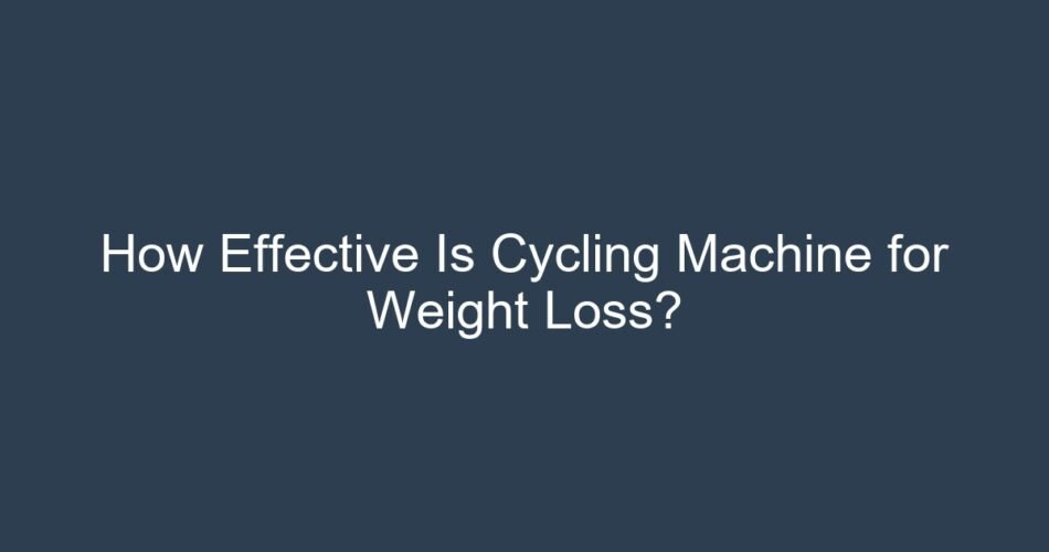 How Effective Is Cycling Machine for Weight Loss?