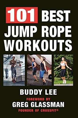 101 Best Jump Rope Workouts: The Ultimate Handbook for...
