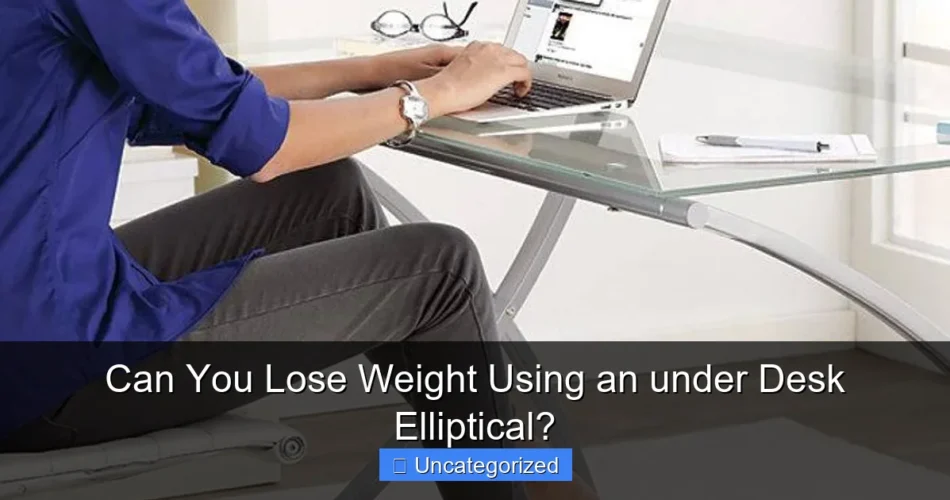 Can You Lose Weight Using an under Desk Elliptical?