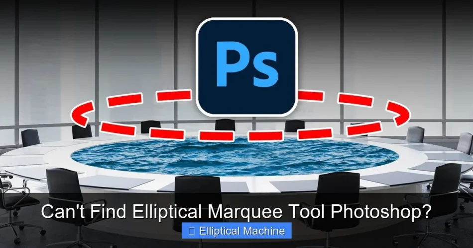 Can't Find Elliptical Marquee Tool Photoshop?