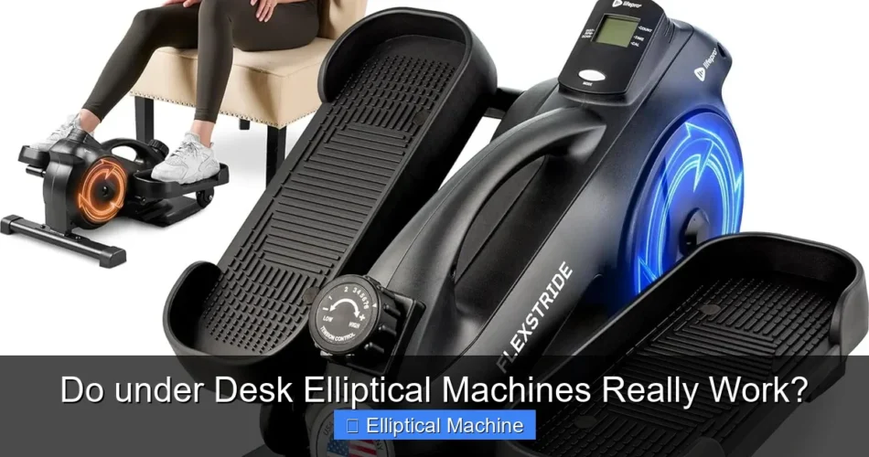 Do under Desk Elliptical Machines Really Work?